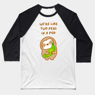 We’re Like Two Peas In A Pod Sloth Baseball T-Shirt